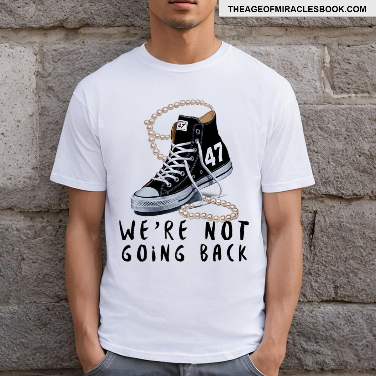 Were Not Going Back T-shirt