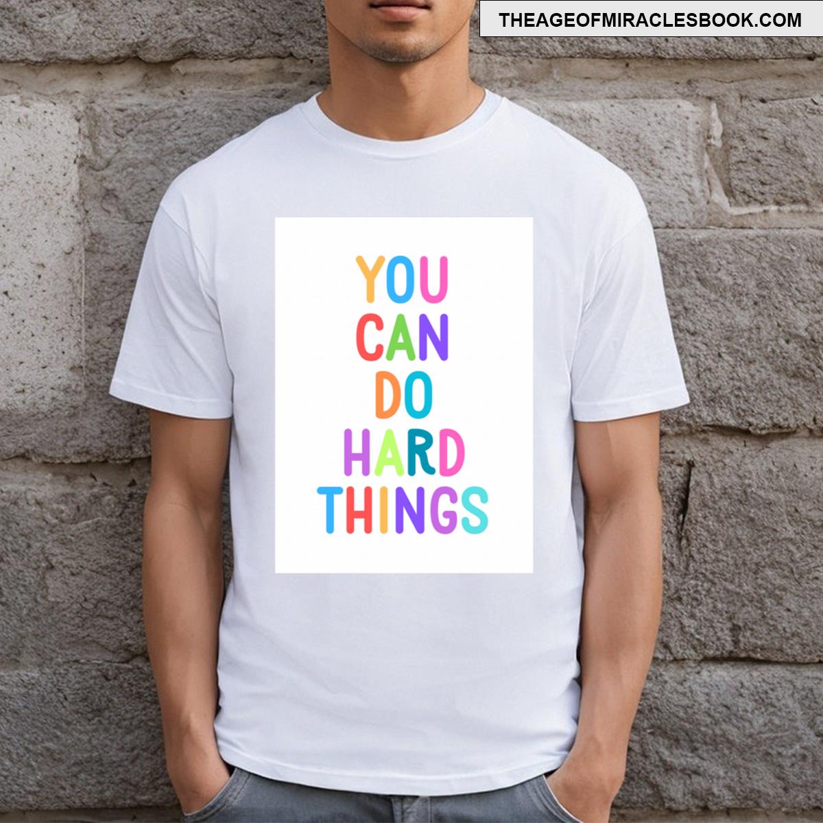 You Can Do Hard Things T-shirt