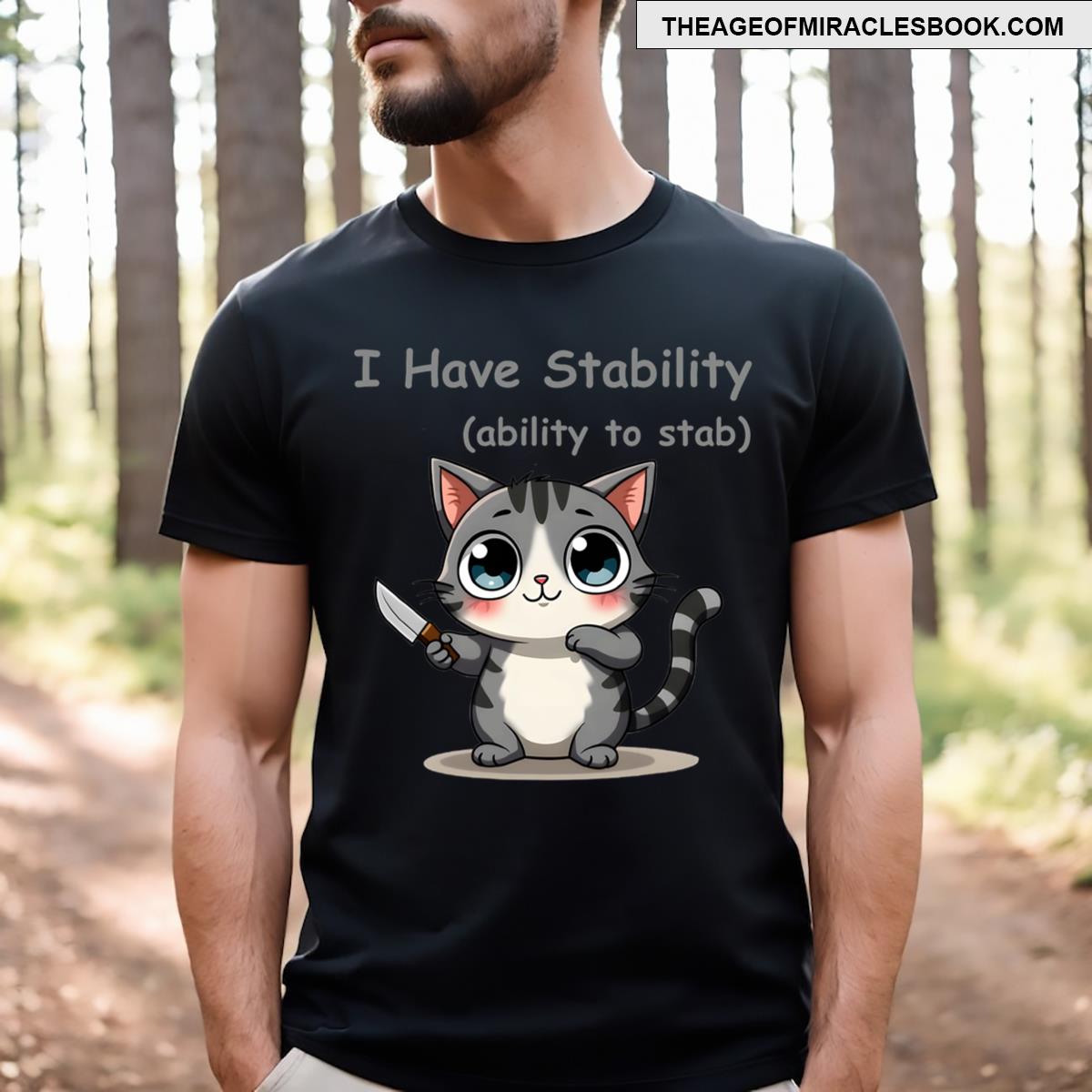 I Have Stability Ability To Stab T-shirt