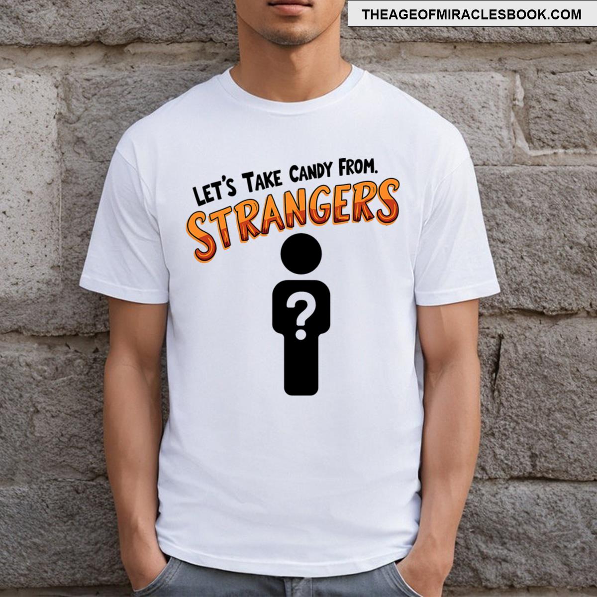 Lets Take Candy From Strangers Funny T-shirt