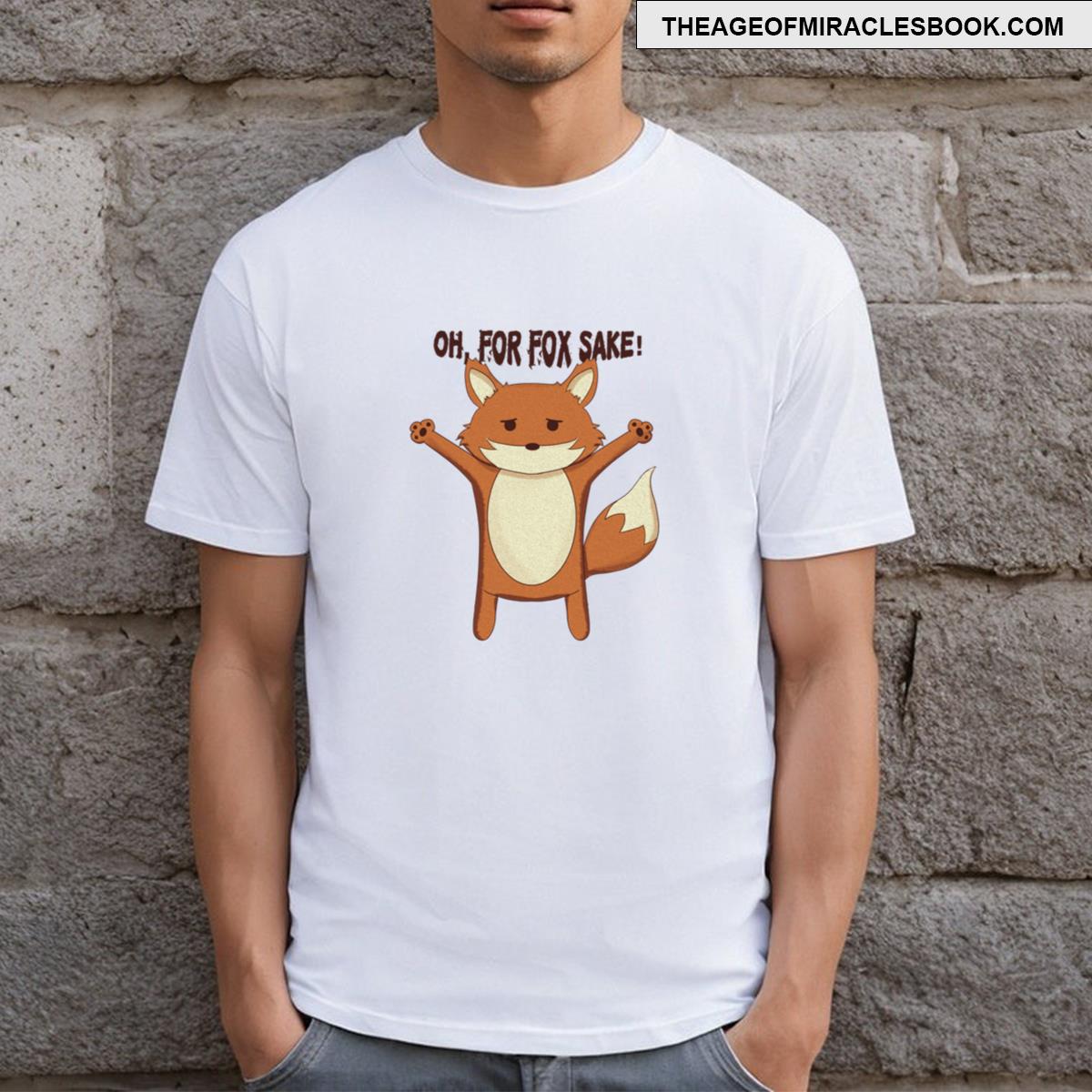 Oh For Fox Sake! T-shirt