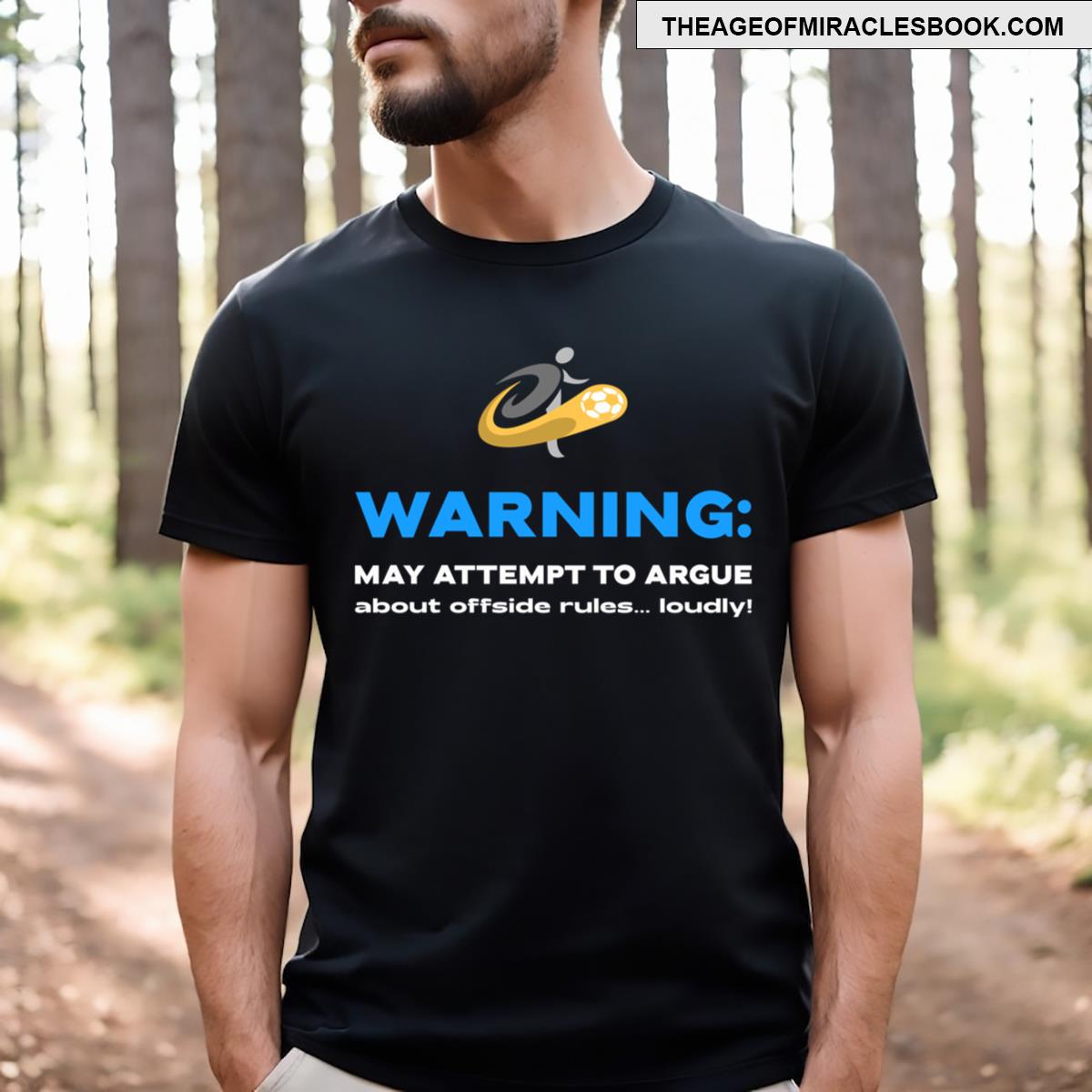 Warning May Attempt To Argue About Offside Rulesloudly! T-shirt