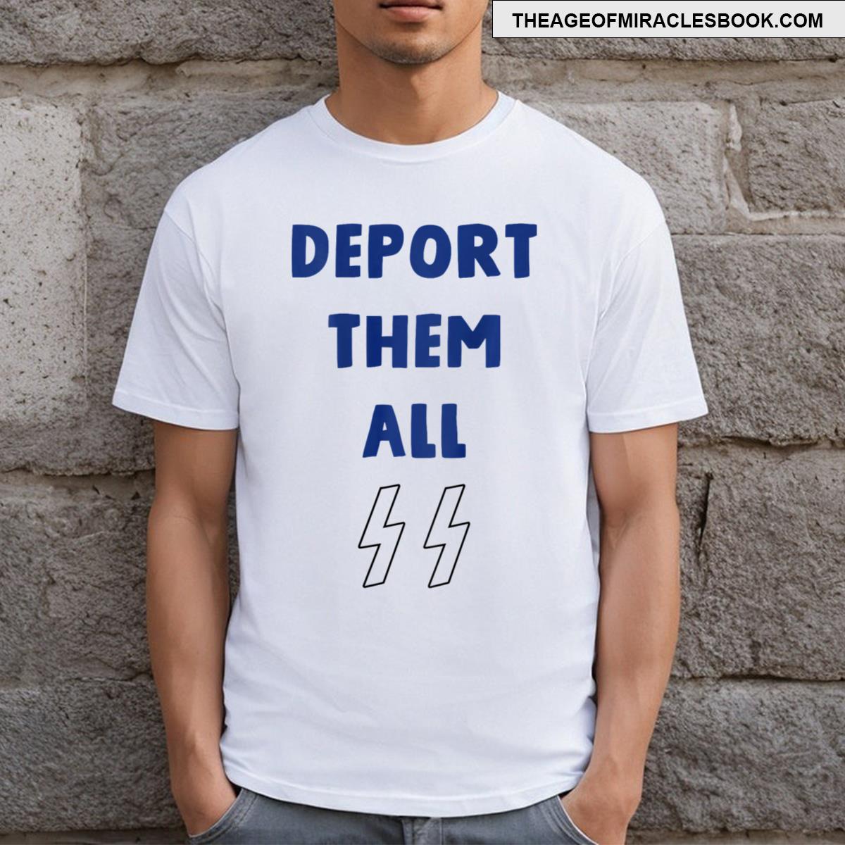 Deport Them All T-shirt