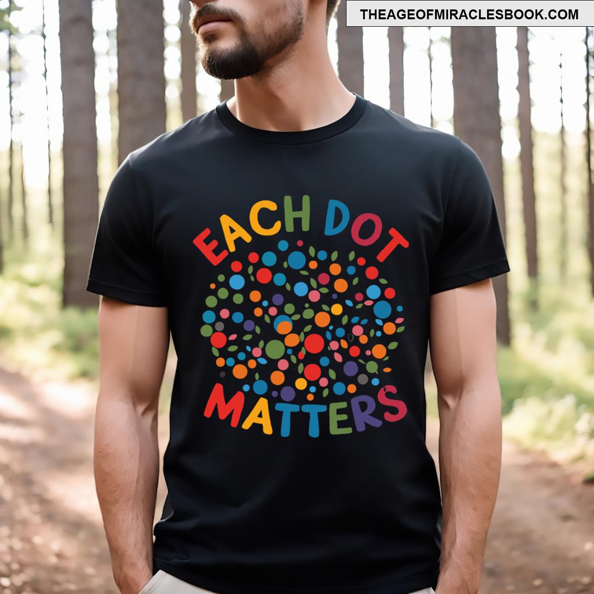 Diversity Each Dot Matters Multicolor Cool Dot Colored Day T-shirt