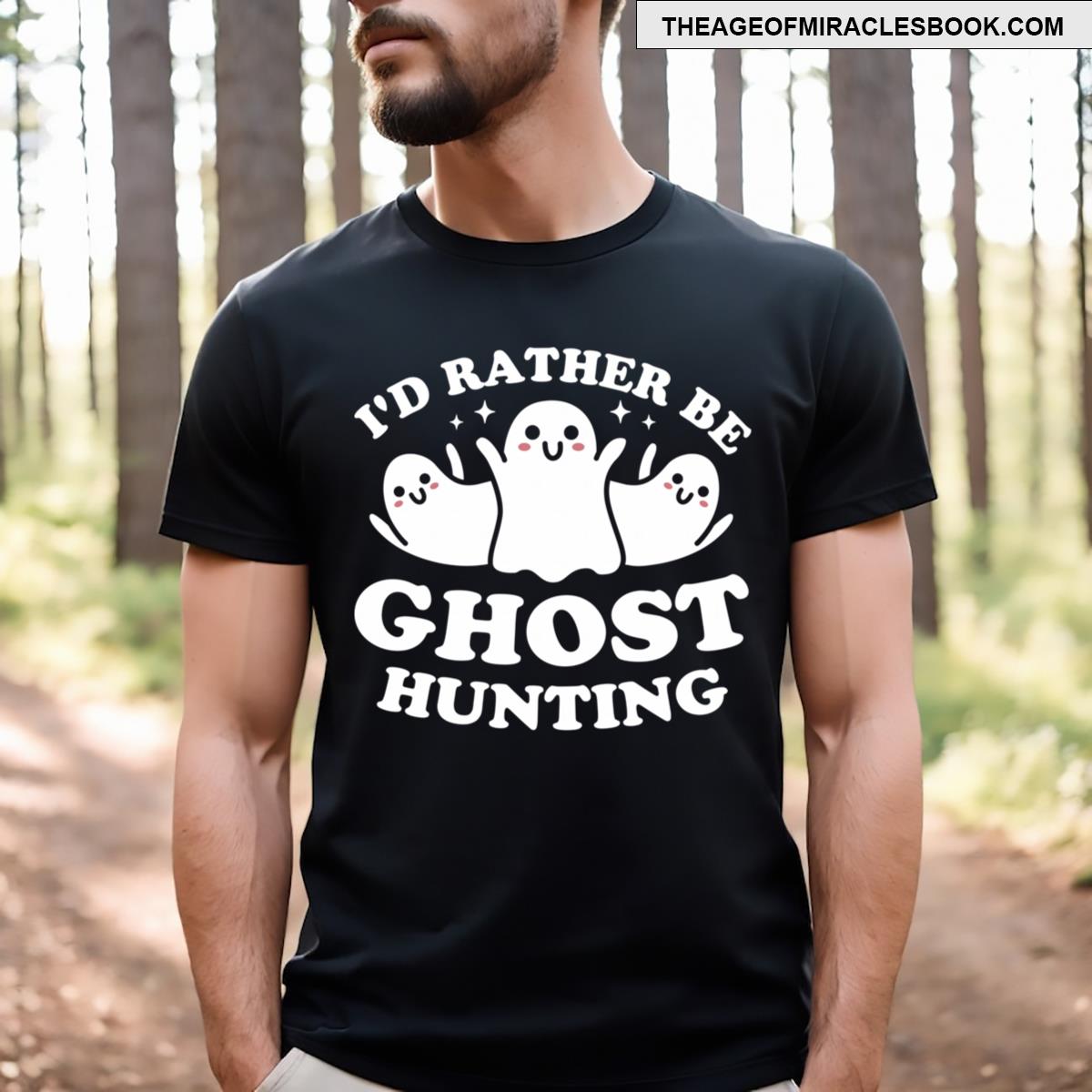 Id Rather Be Ghost Hunting T-shirt