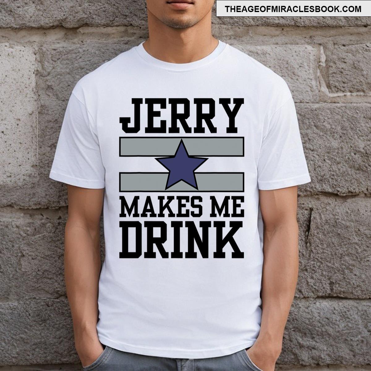Jerry Makes Me Drink T-shirt