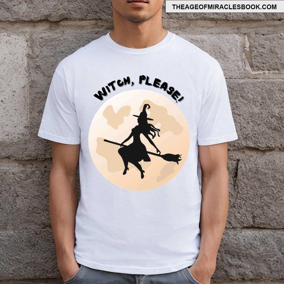 Witch Please! T-shirt