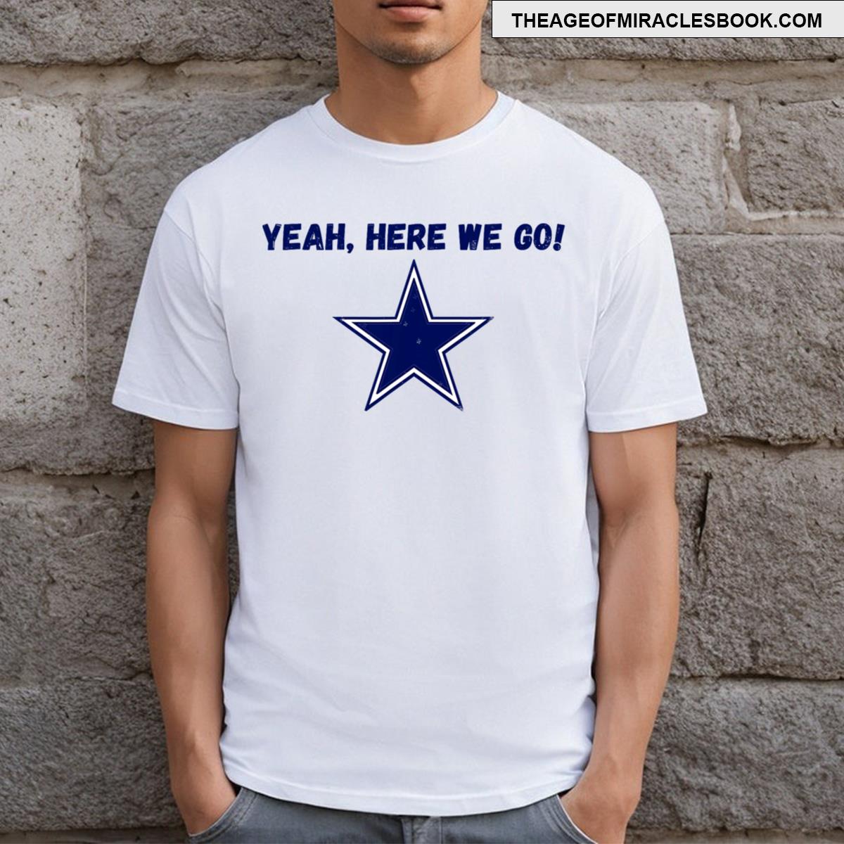 Yeah Here We Go! T-shirt