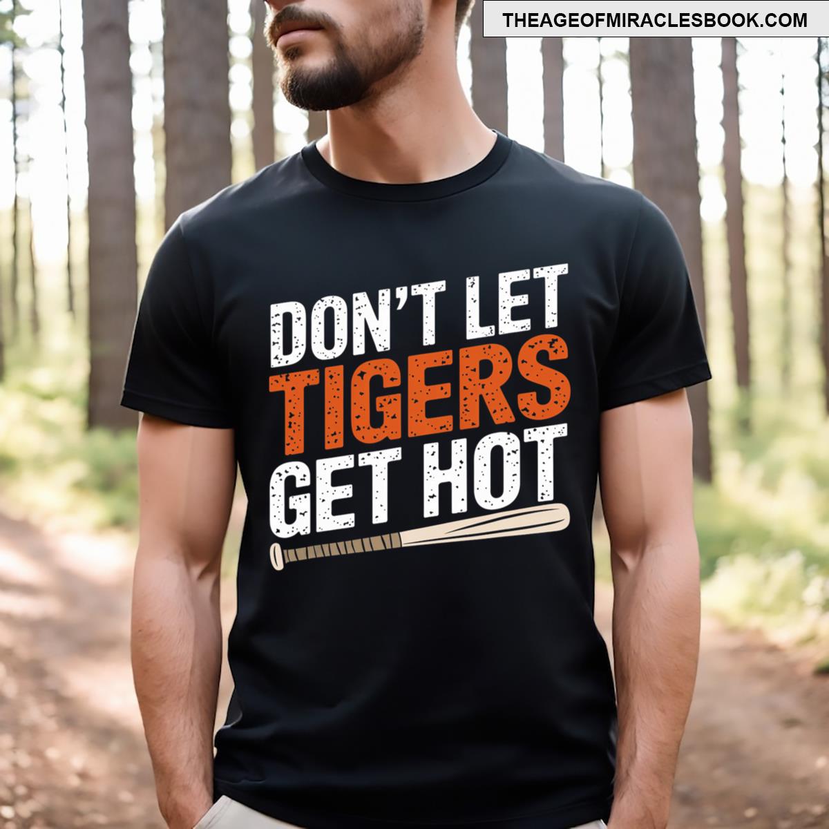 Don’t Let Tiger Get Hot T-shirt