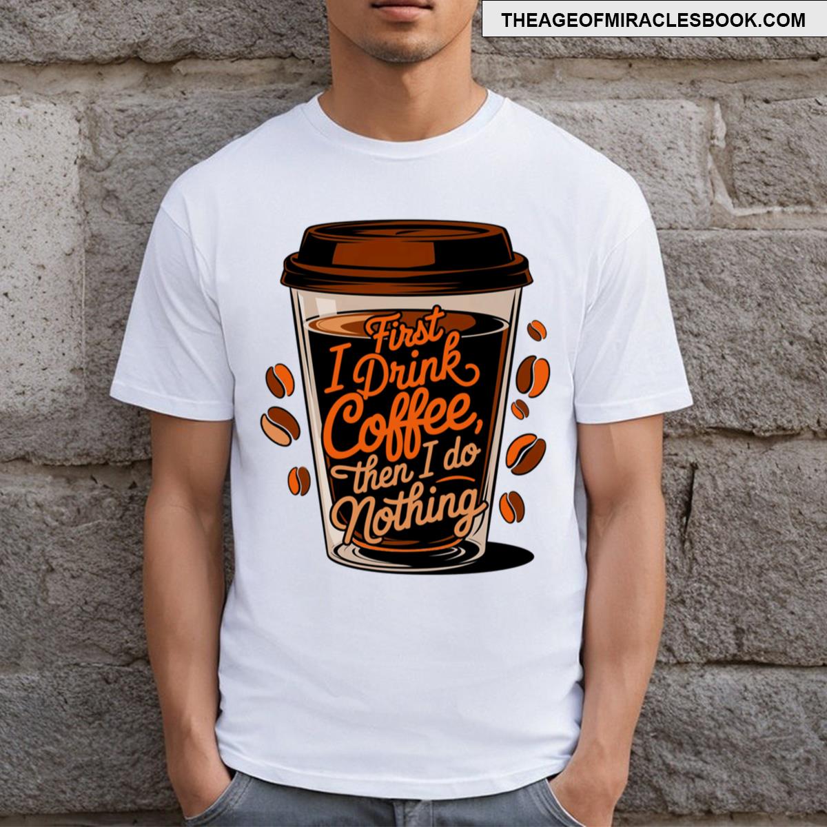 First I Drink Coffee T-shirt