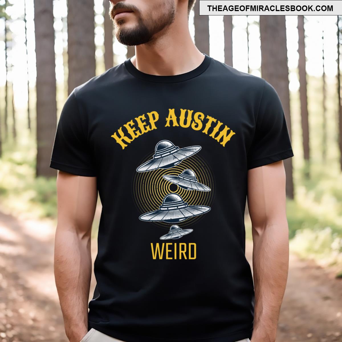 Keep Austin Weird Ufo Alien Invasion T-shirt