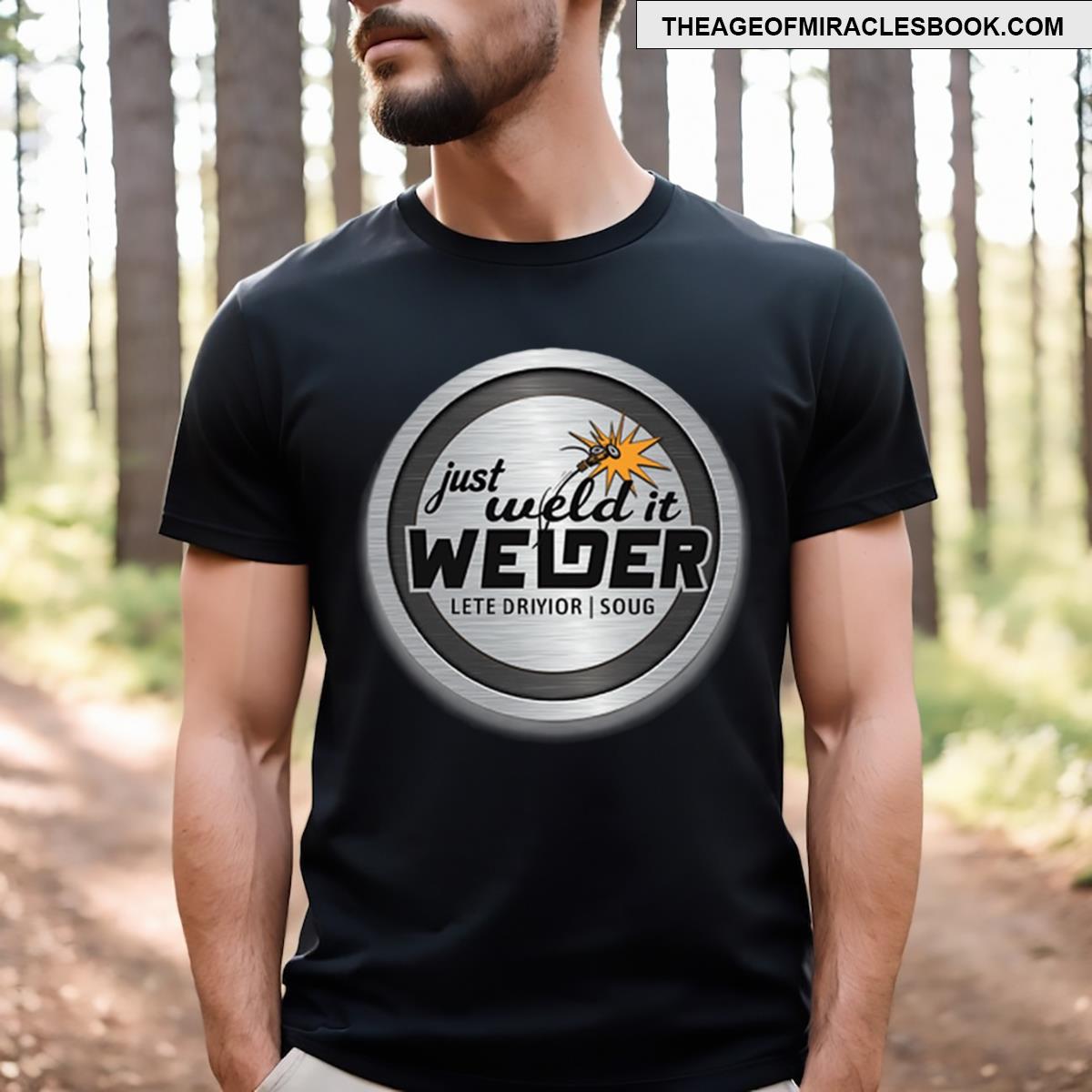 Just Weld It Welder Badge T-shirt