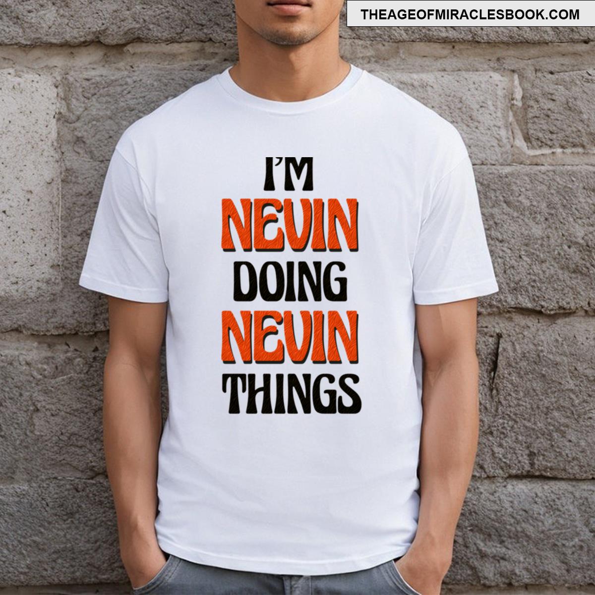 I’m Nevin Doing Nevin Things T-shirt