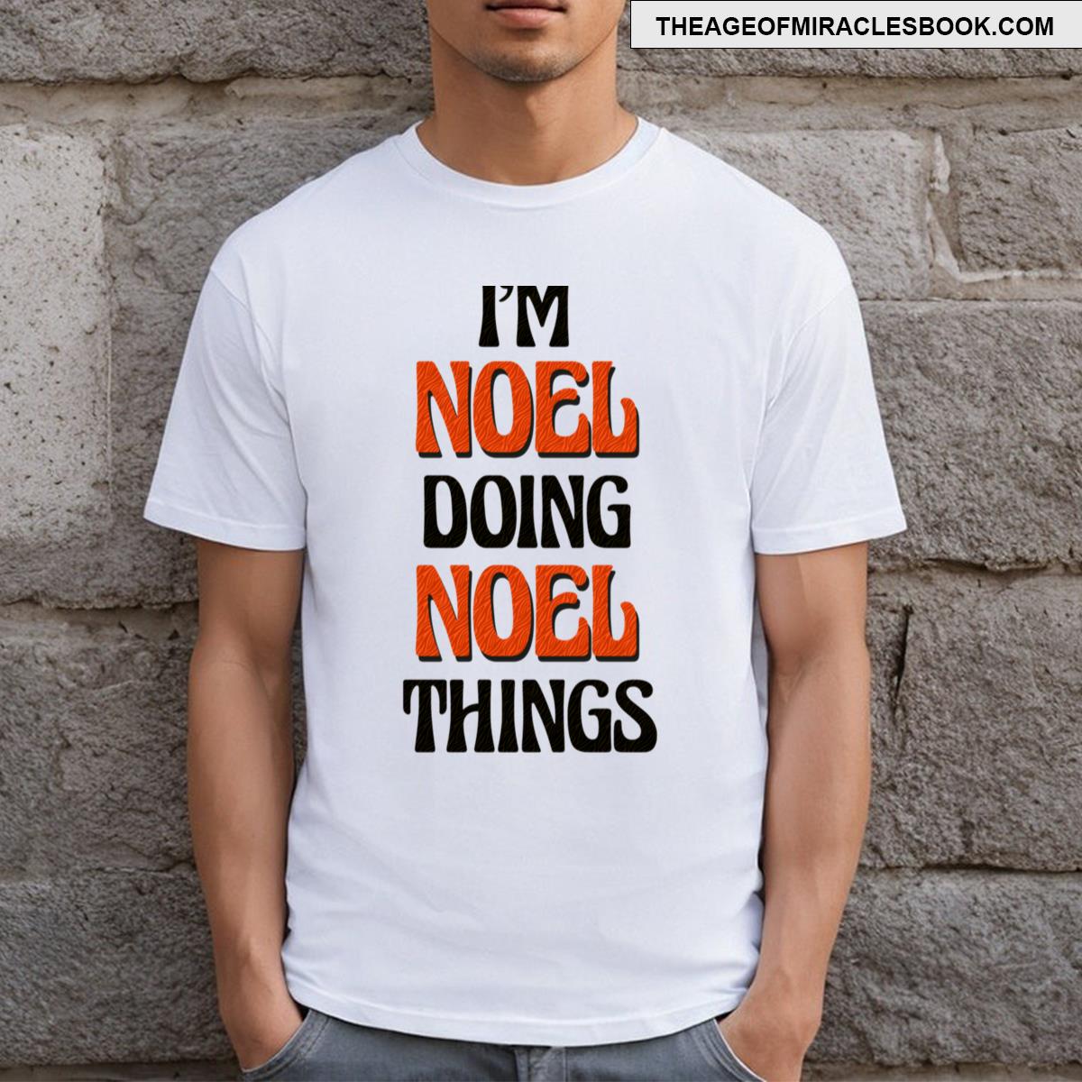 I’m Noel Doing Noel Things T-shirt