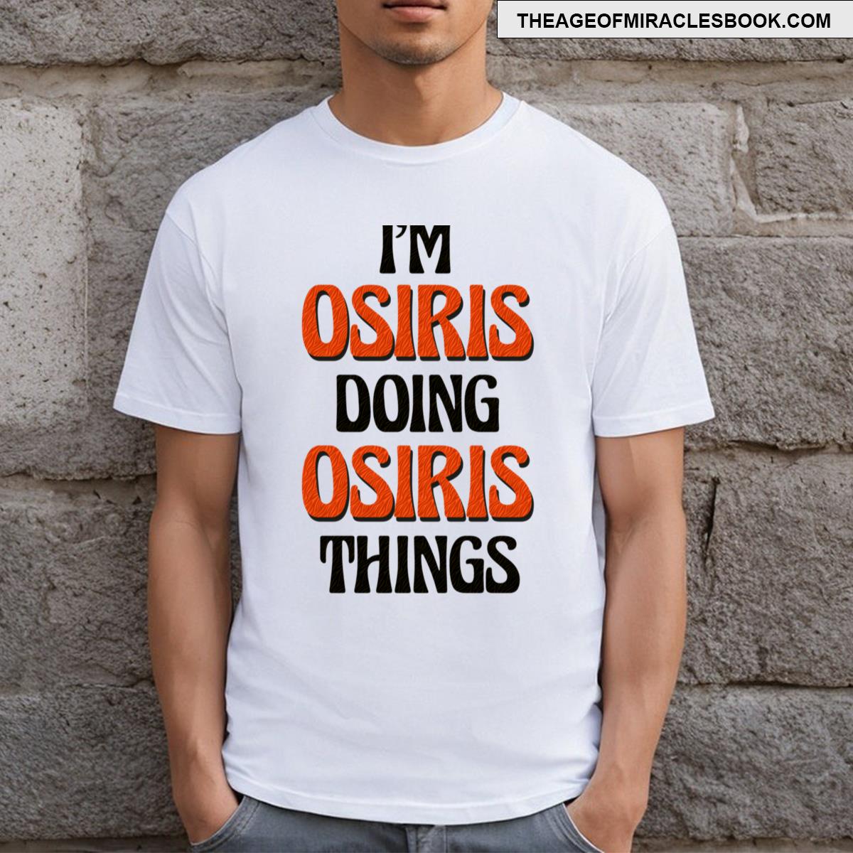 I’m Osiris Doing Osiris Things T-shirt