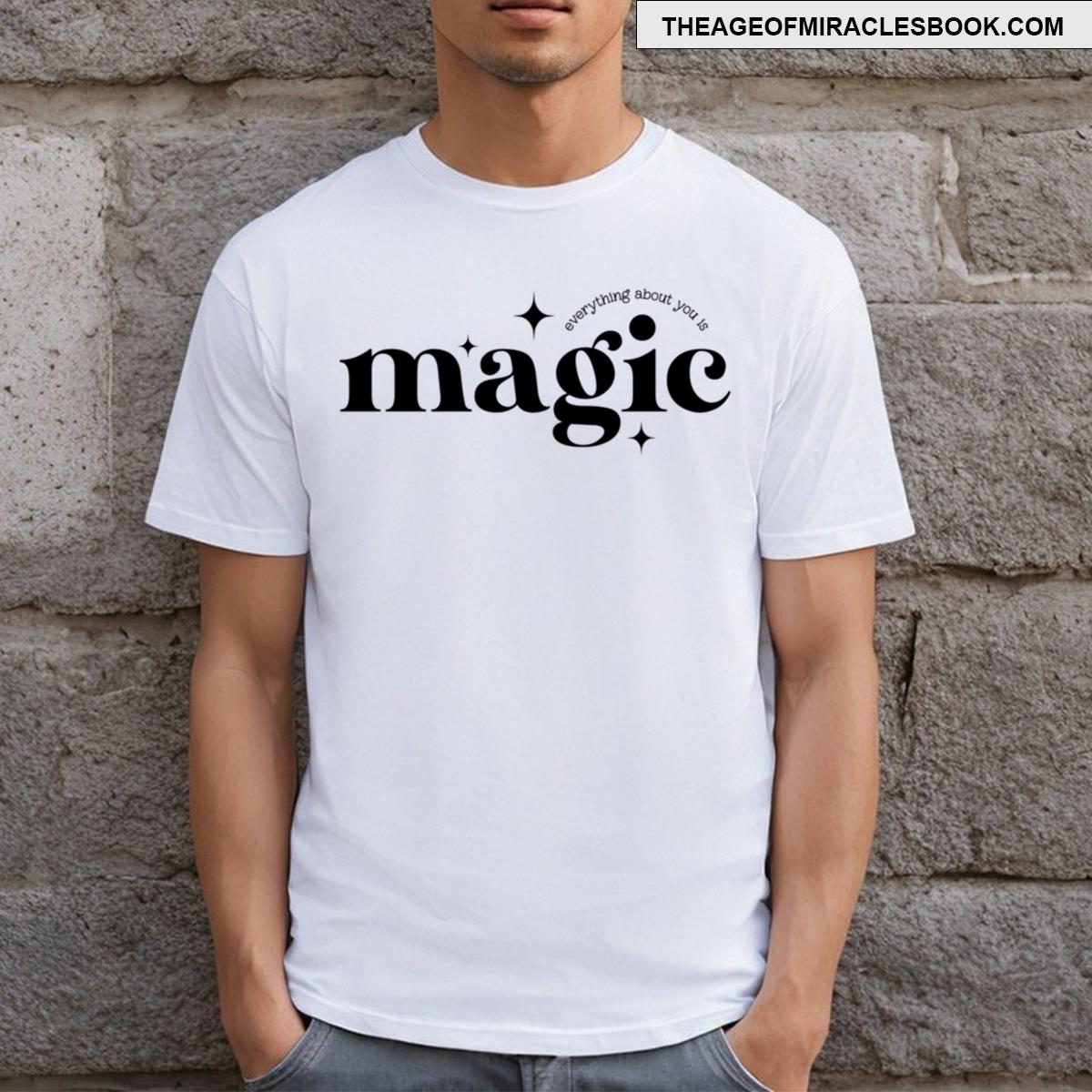 Everything About You Is Magic Black T-shirt
