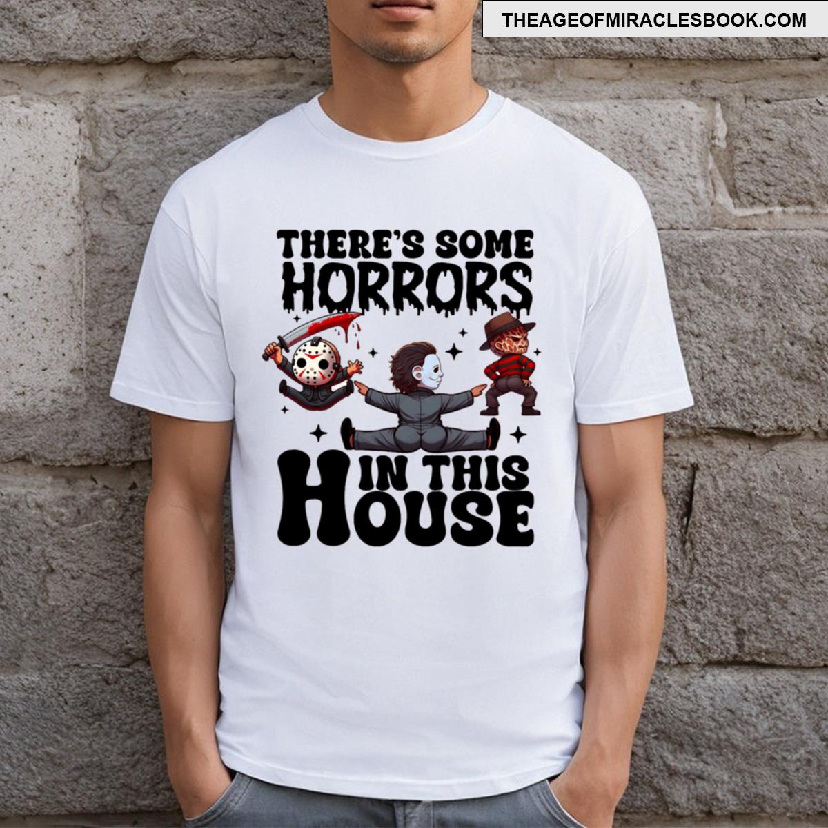 There Some Horror In This House T-shirt