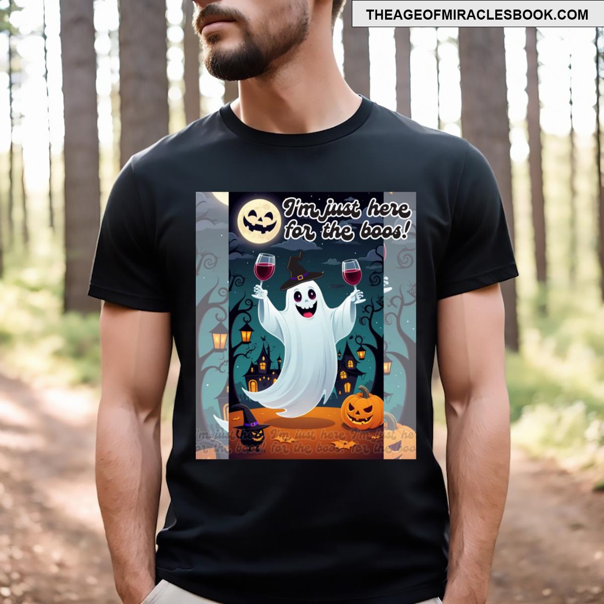 I’m Just Here For The Boos T-shirt