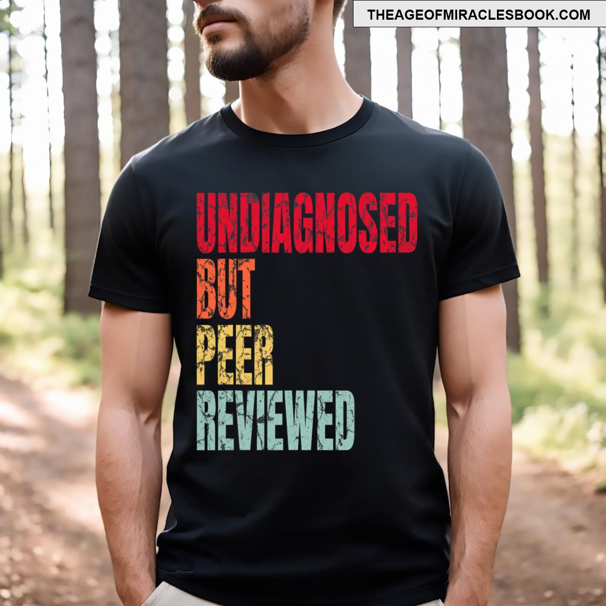 Undiagnosed But Peer Reviewed T-shirt