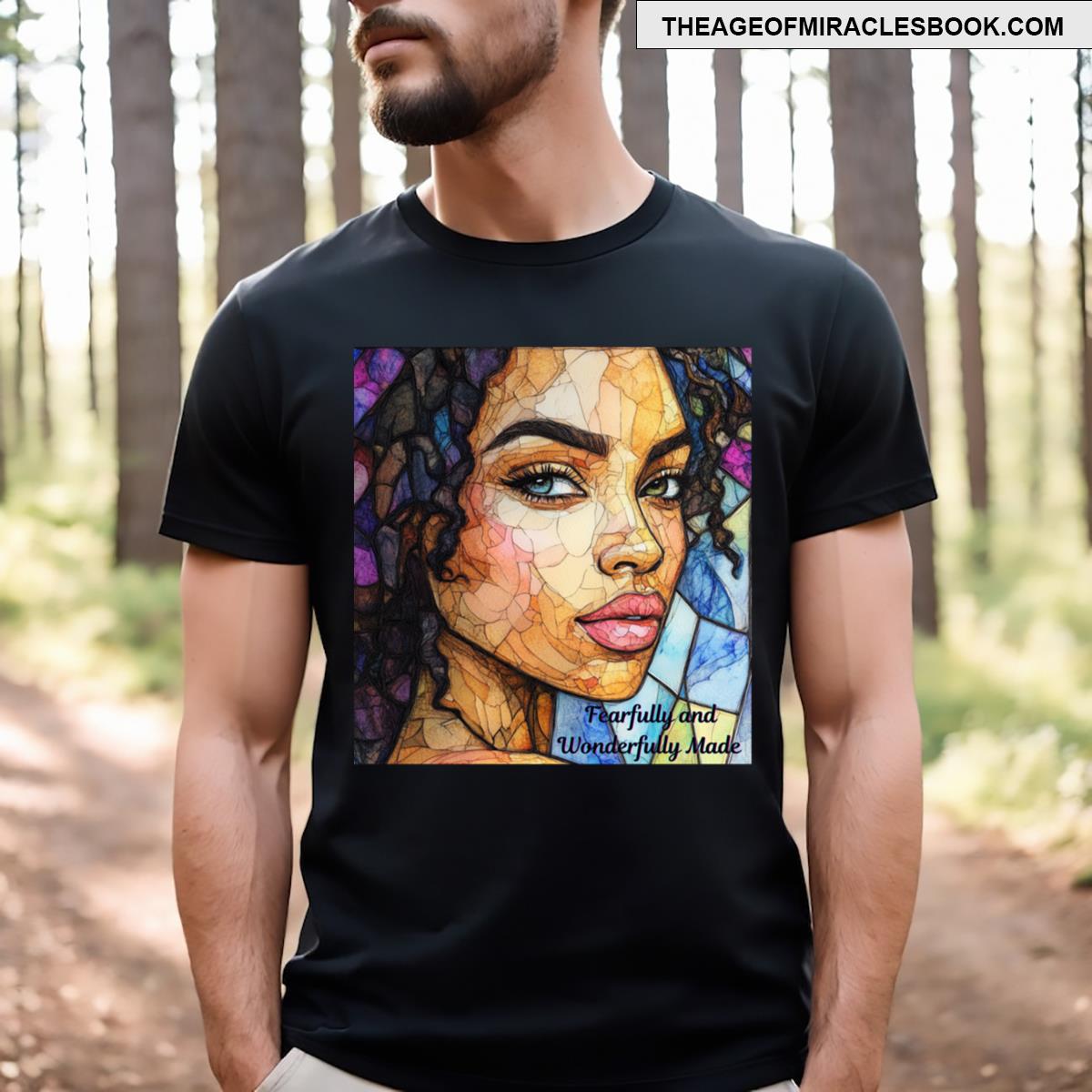 Fearfully And Wonderfully Made T-shirt