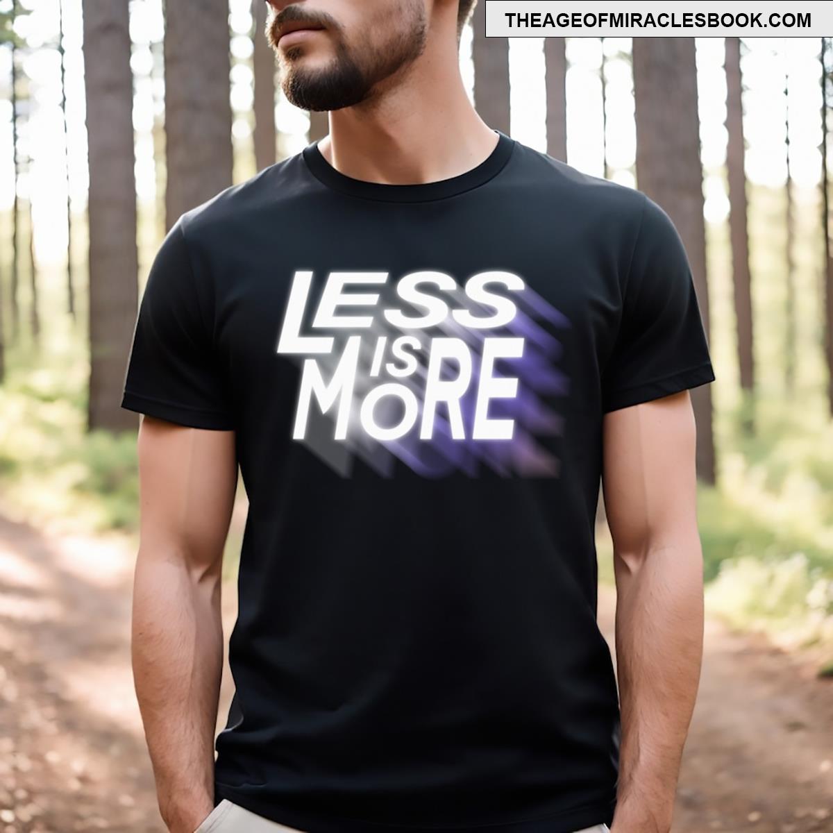 Less Is More T-shirt