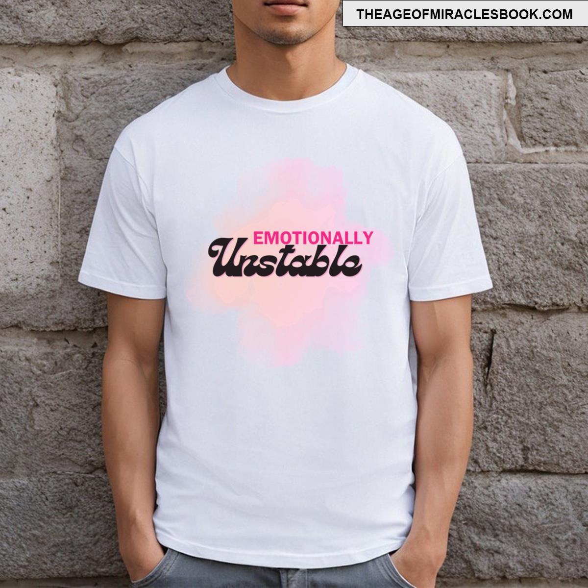 Emotionally Unstable T-shirt