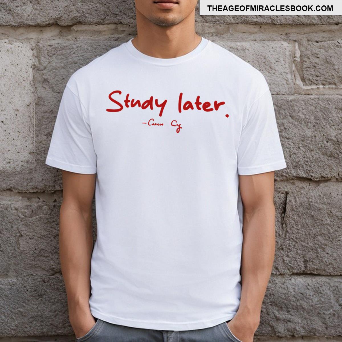 Study Later Coach Cig T-shirt