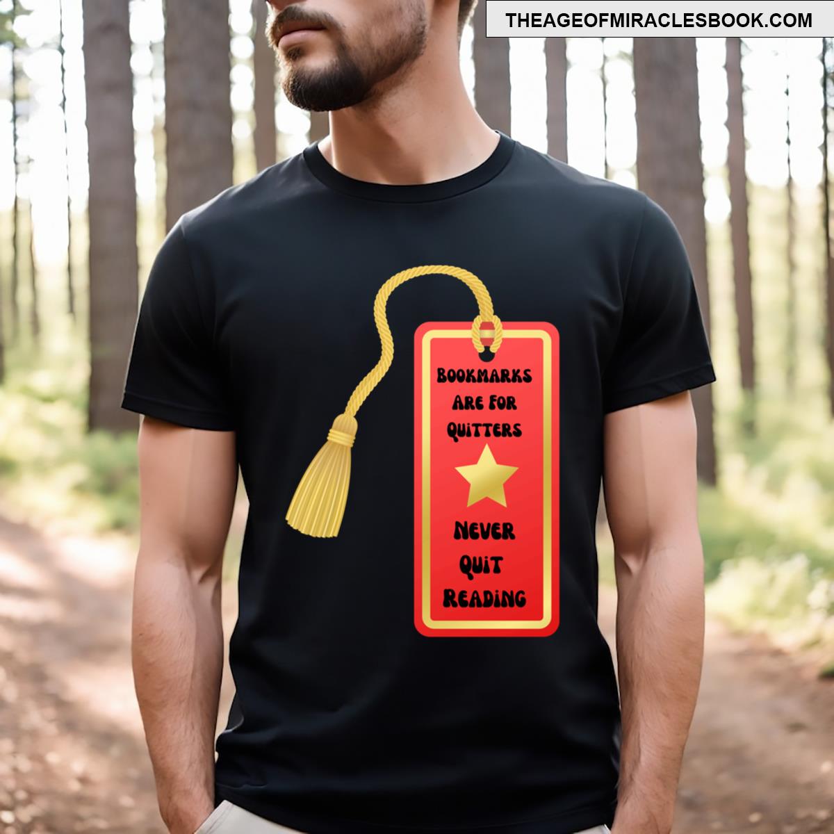Bookmarks Are For Quitters Never Quit Reading T-shirt