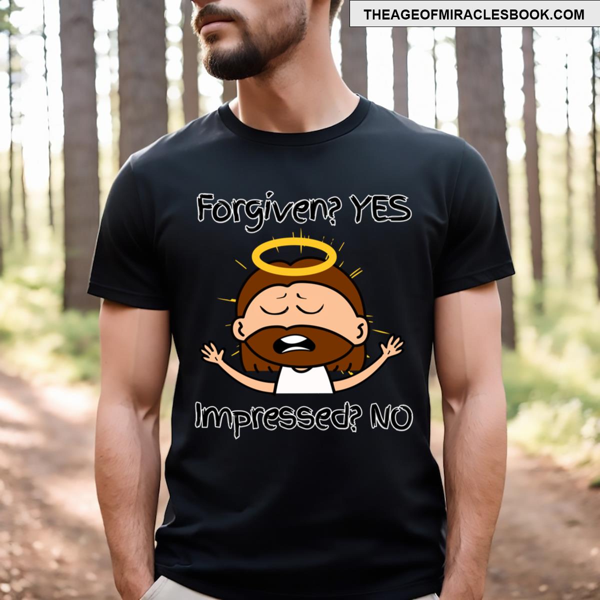 Jesus Forgiven Yes Impressed No T-shirt