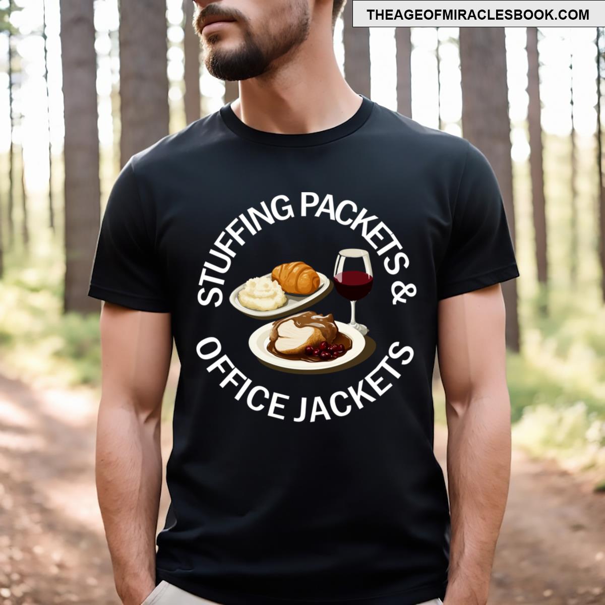 Stuffing Packets And Office Jackets T-shirt