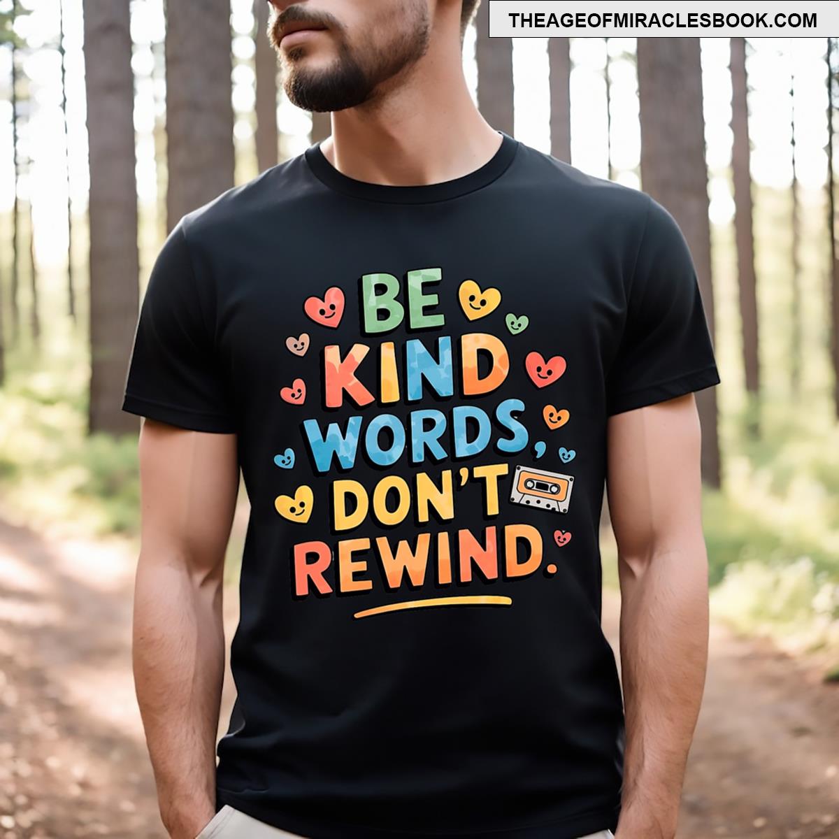 Be Kind Words Don’t Rewind Funny T-shirt