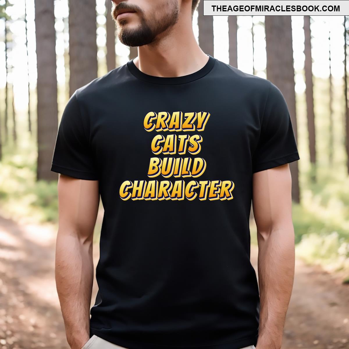 Crazy Cats Build Character T-shirt