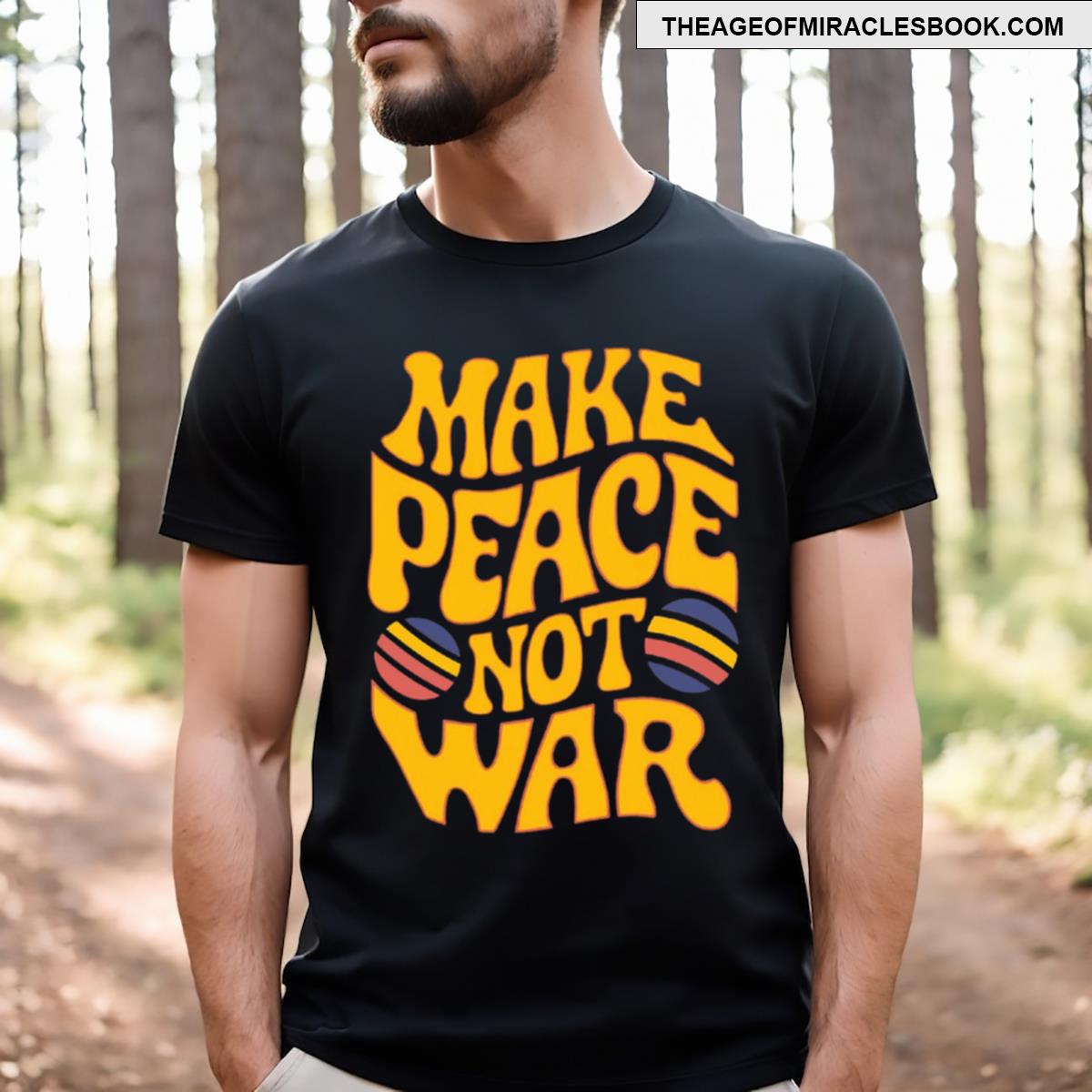 Make Peace Not War T-shirt
