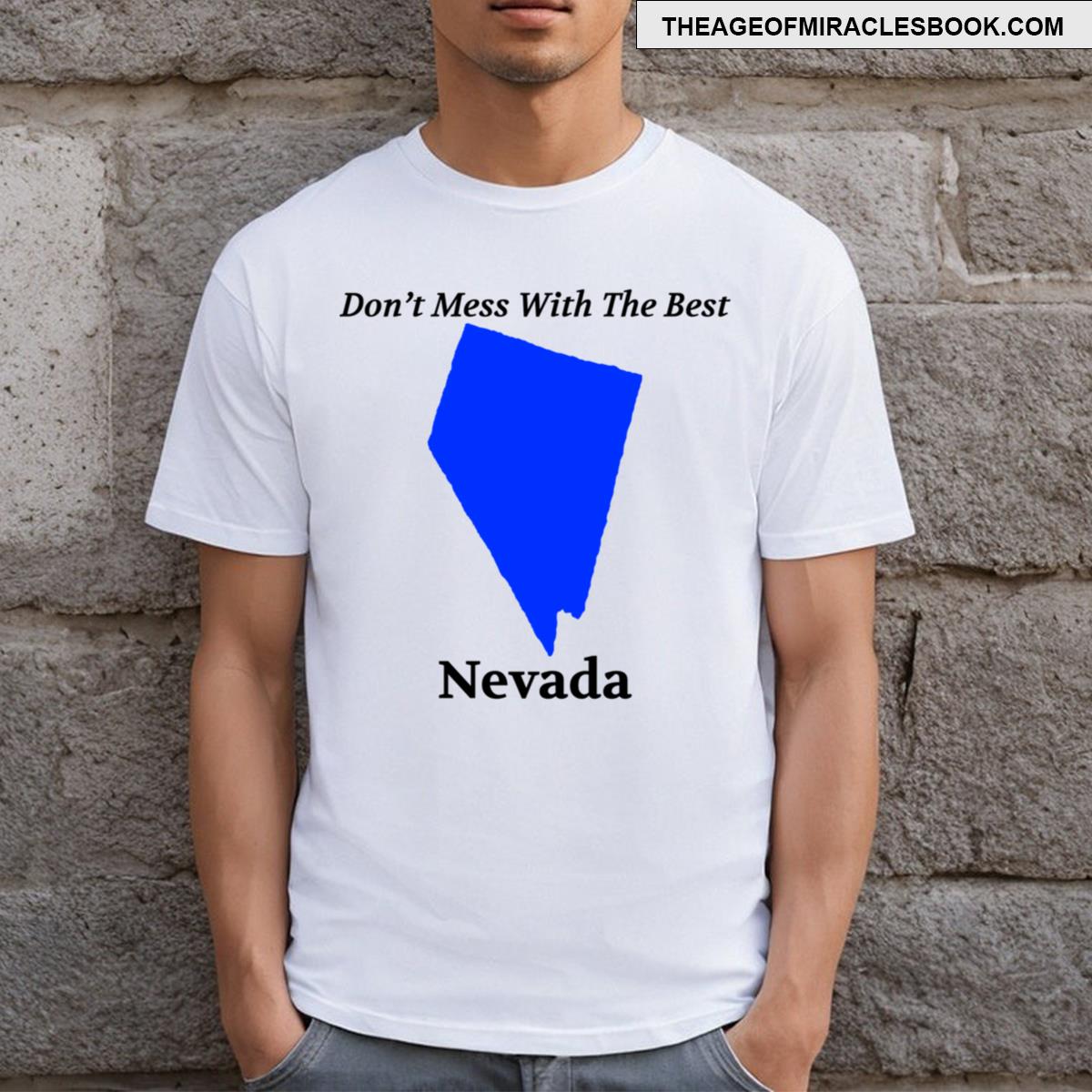 Nevada Don’t Mess With The Best T-shirt