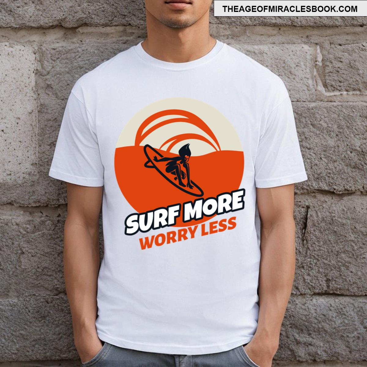 Surf More Worry Less Surfing Lover T-shirt