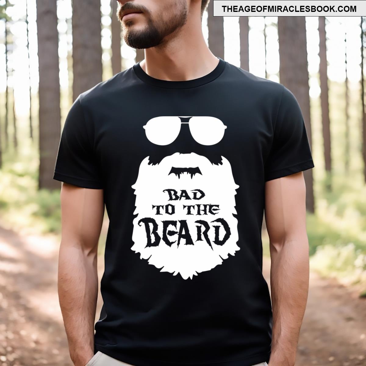 Bad To The Beard T-shirt