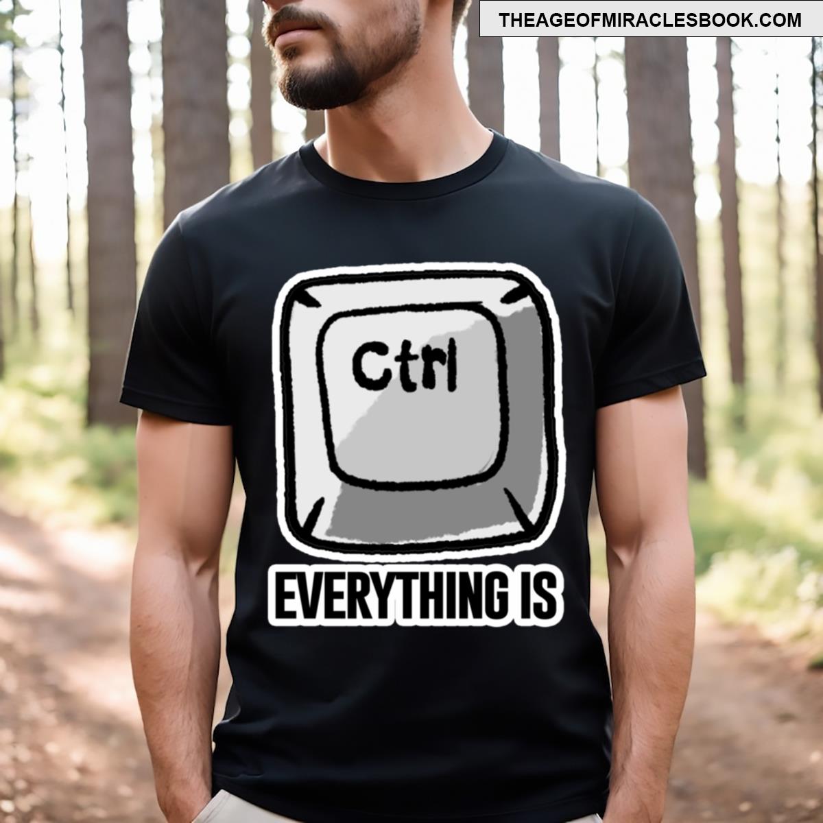 Everything Is Under Control T-shirt