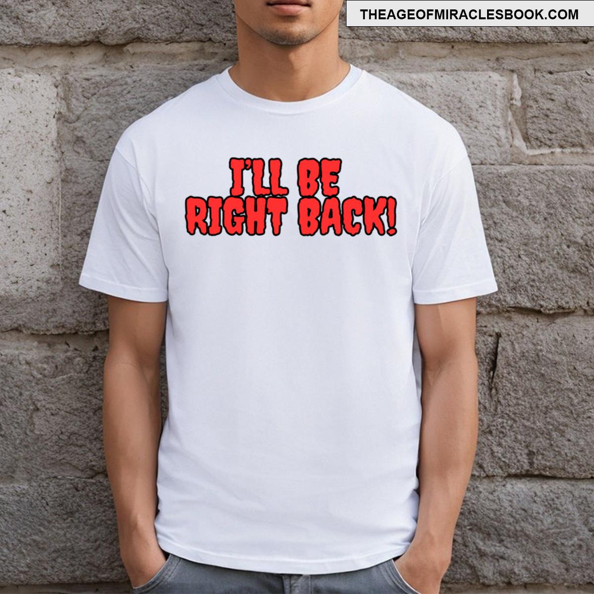 I’ll Be Right Back!!!! Halloween Scream Horror T-shirt