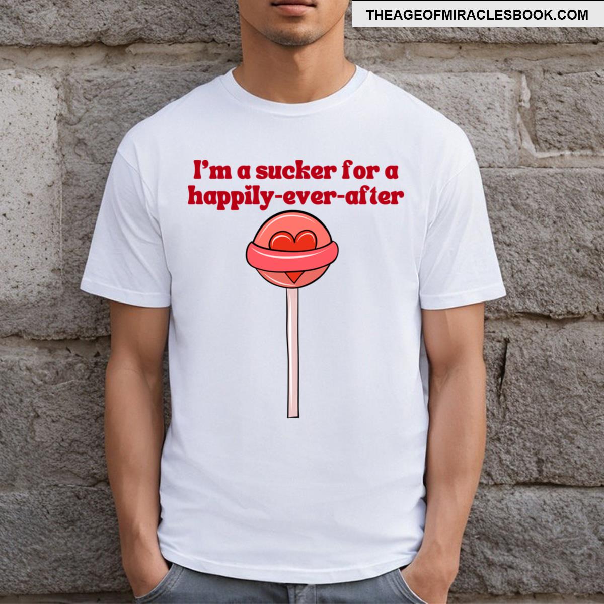 Sucker For Happily Ever Afters T-shirt