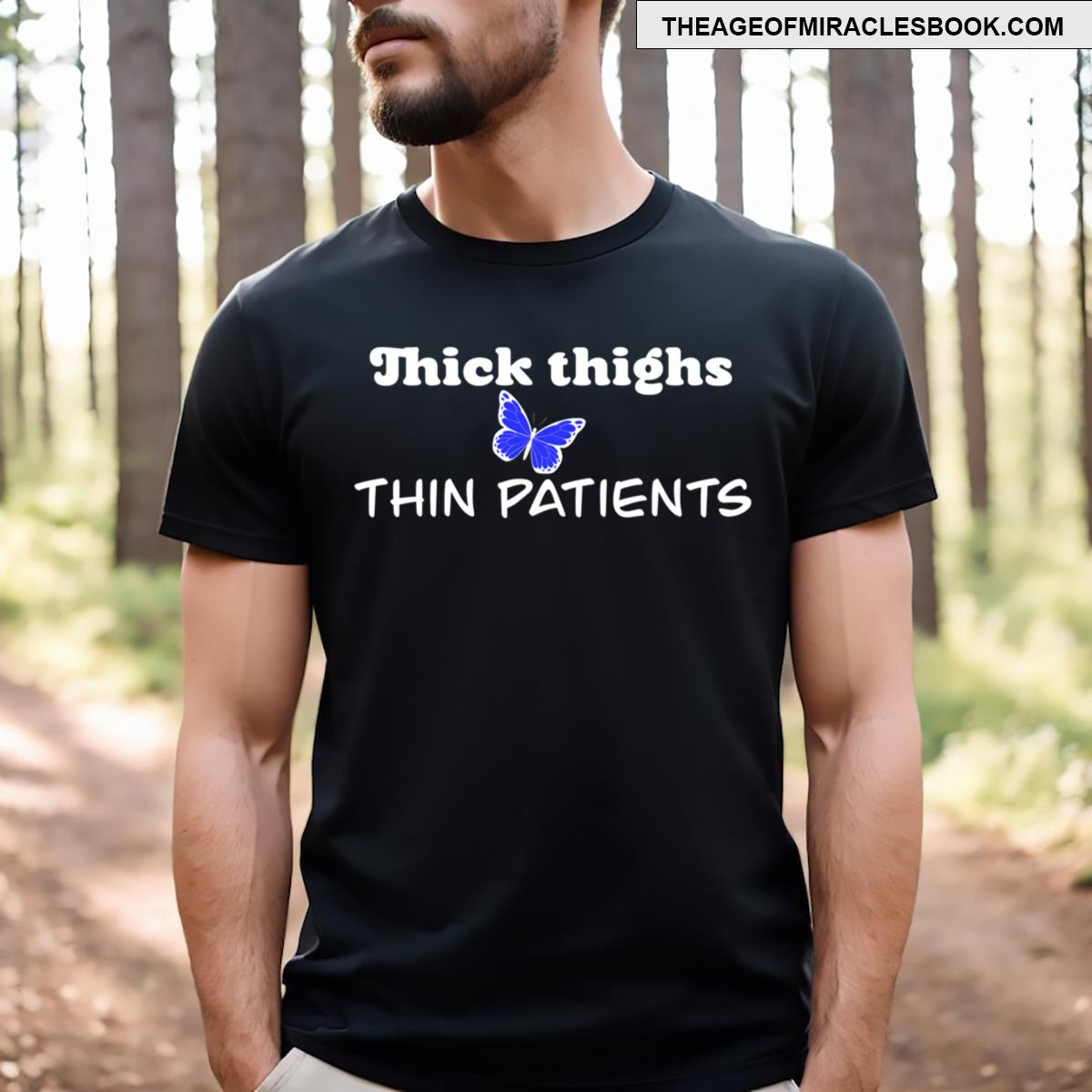 Thick Thighs Thin Patient’s T-shirt