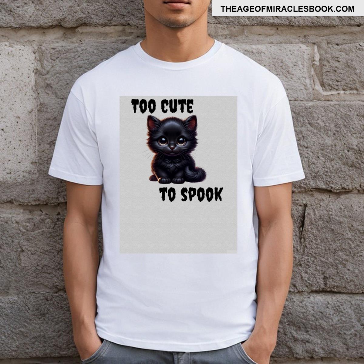Too Cute To Spook T-shirt