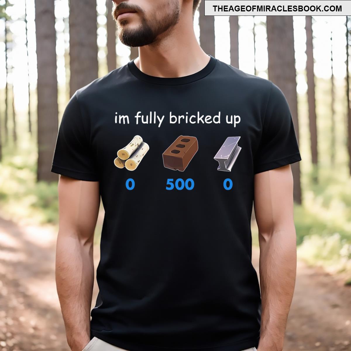 Im Fully Bricked Up Funny T-shirt