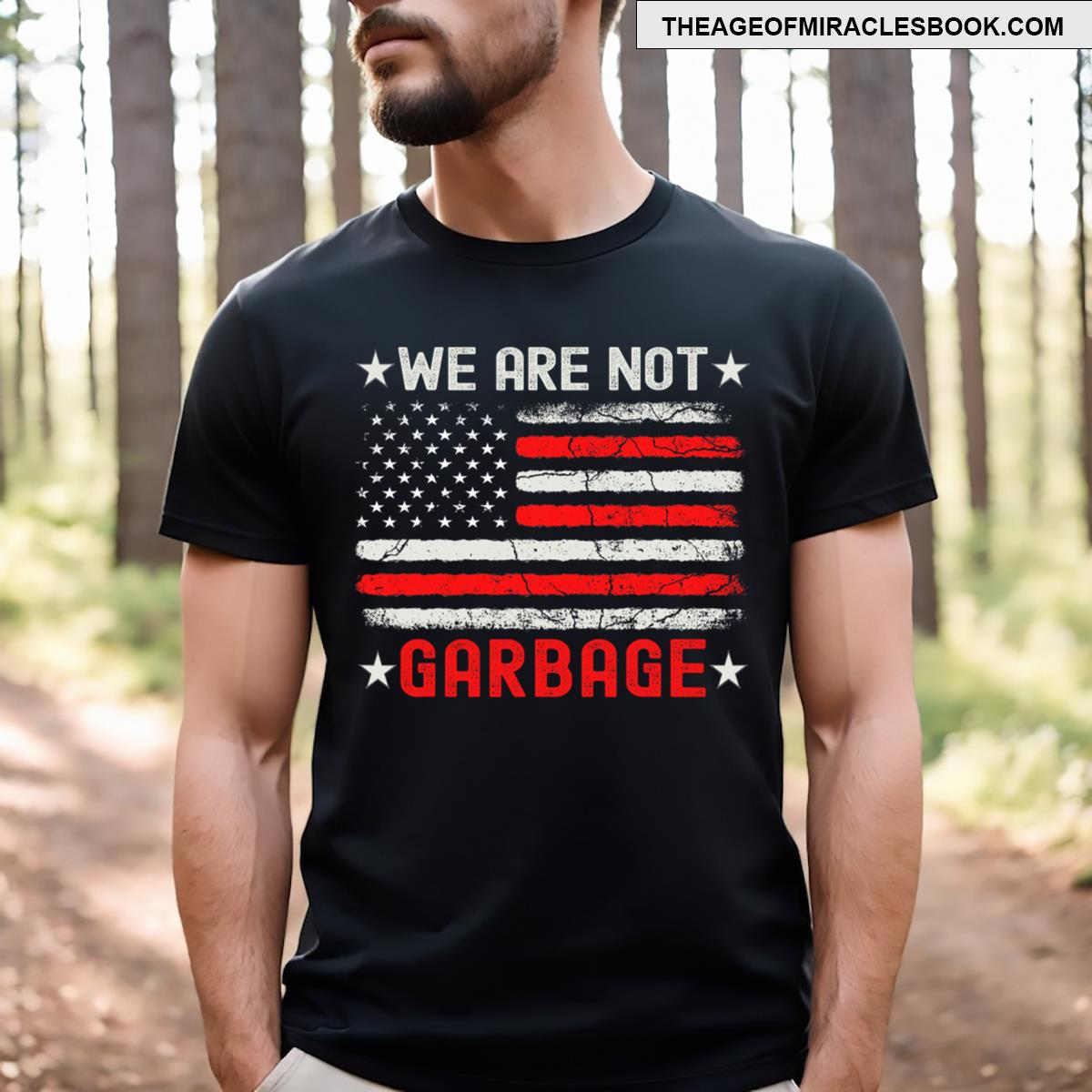 We Are Not Garbage Garbage T-shirt