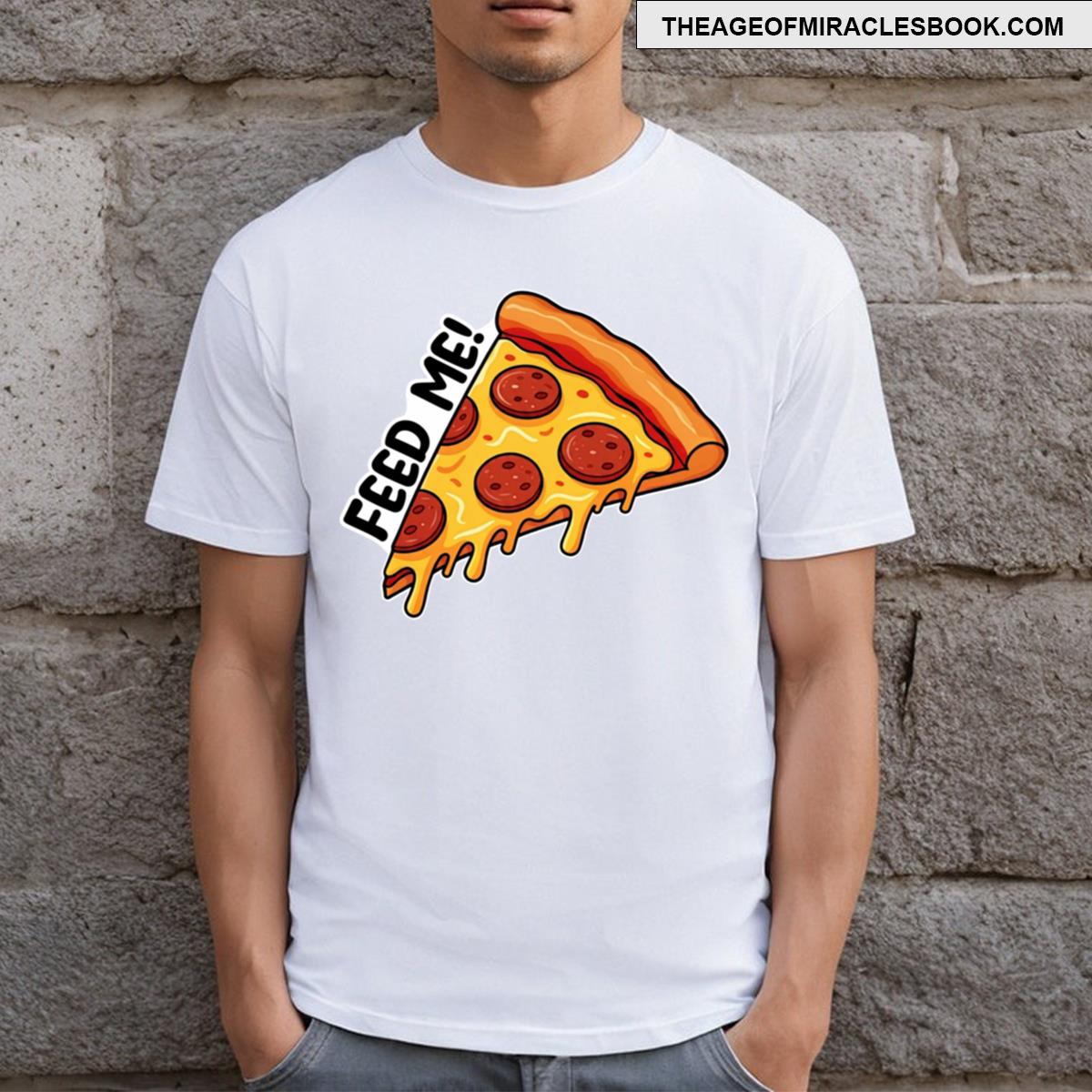 Feed Me Pizza! T-shirt