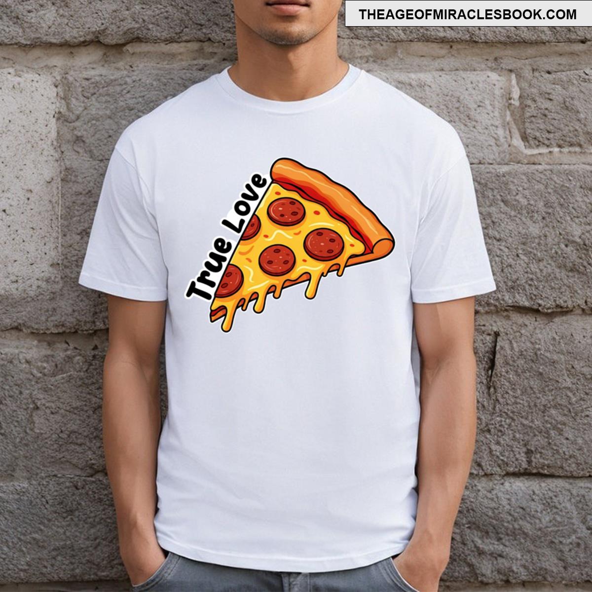 Pizza Is TRUE Love T-shirt