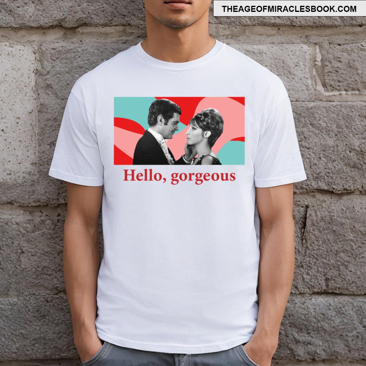 Hello Gorgeous T-shirt