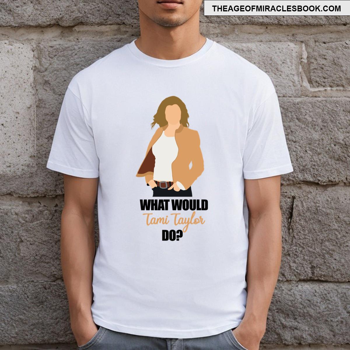 What Would Tami Taylor Do T-shirt