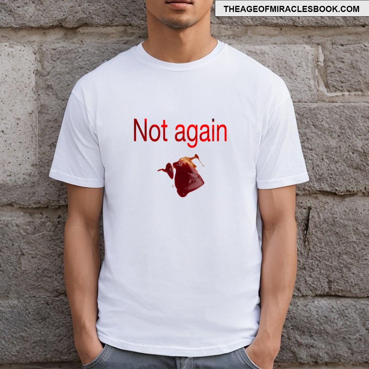 Not Again T-shirt