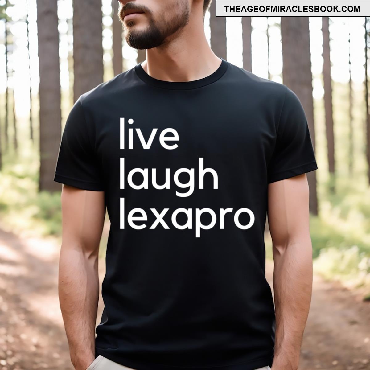 Live Laugh Lexapro T-shirt