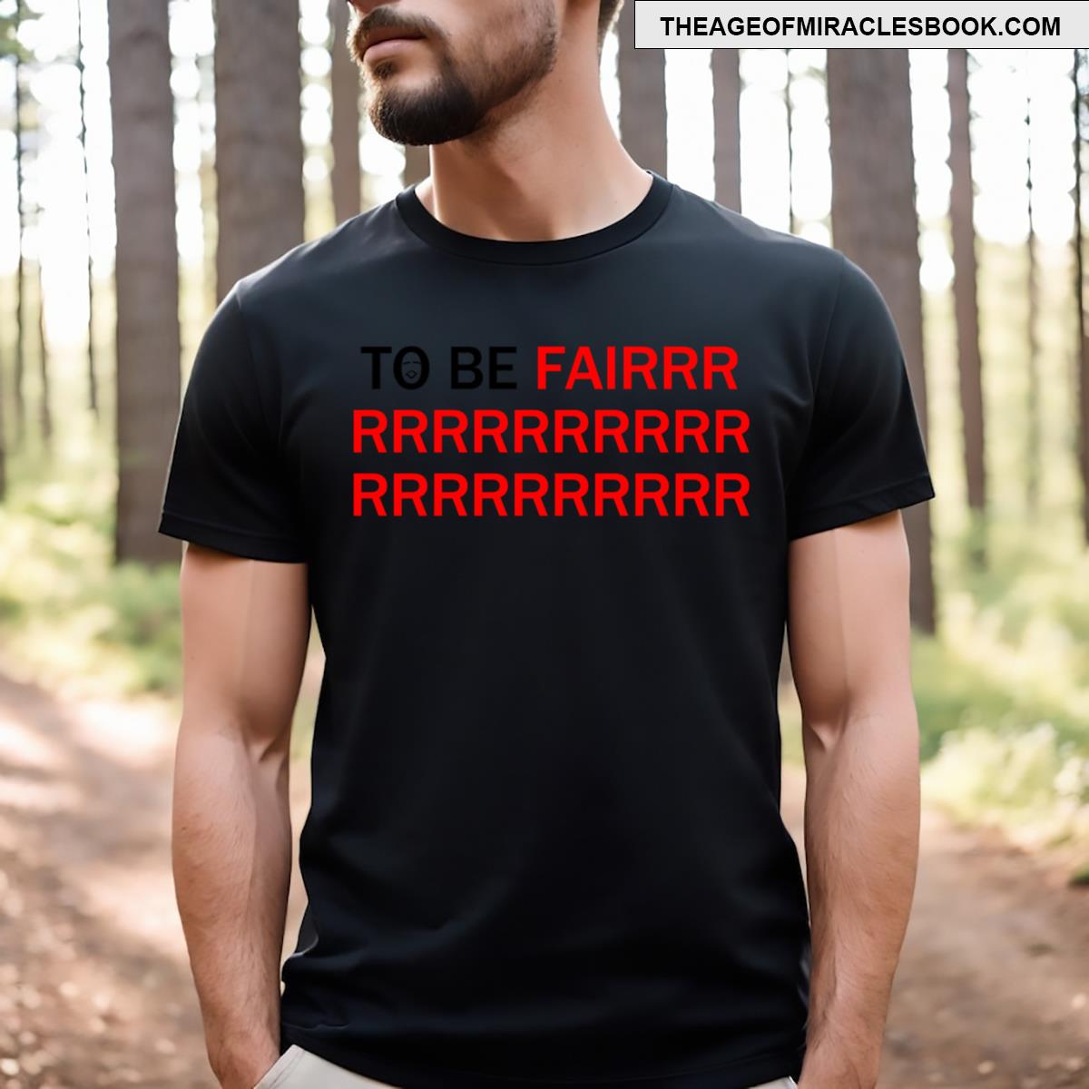 To Be Fair T-shirt